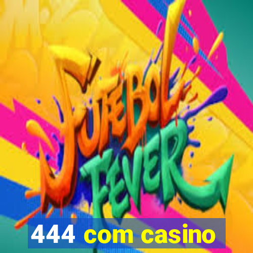 444 com casino